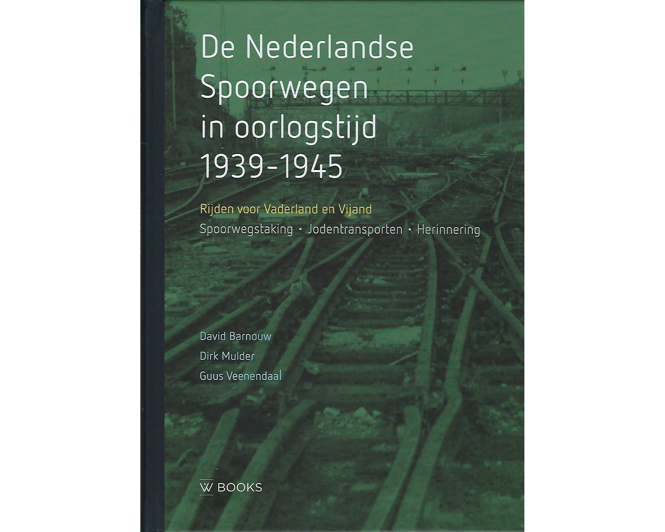 DE NEDERLANDSE SPOORWEGEN IN OORLOGSTIJD 1939-1945
